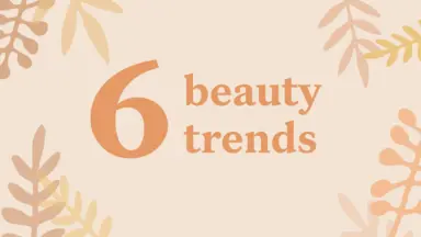 Six beauty trends