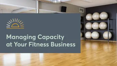 Managing capacity at your fitness business