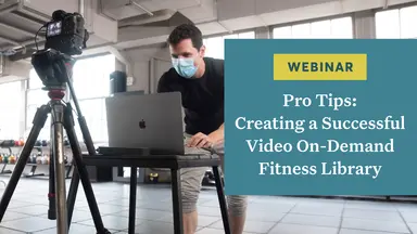 Pro Tips: Creating a Successful Video On-Demand Fitness Library