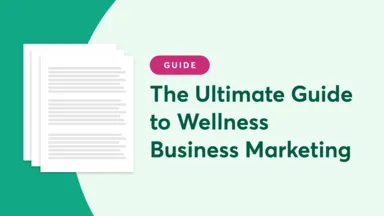 The Ultimate Guide to Wellness Business Marketing