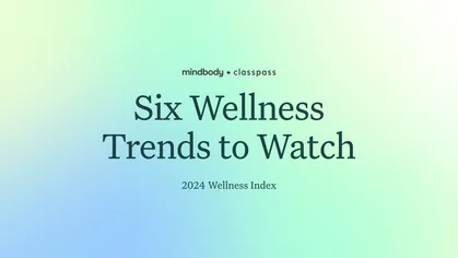 Six Wellness Trends to Watch