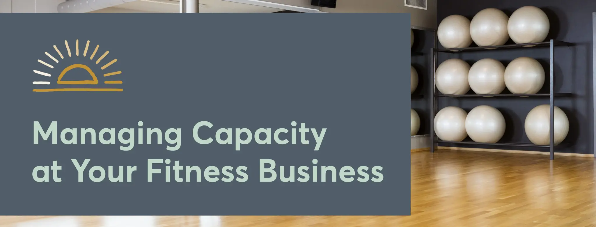 Managing capacity at your fitness business