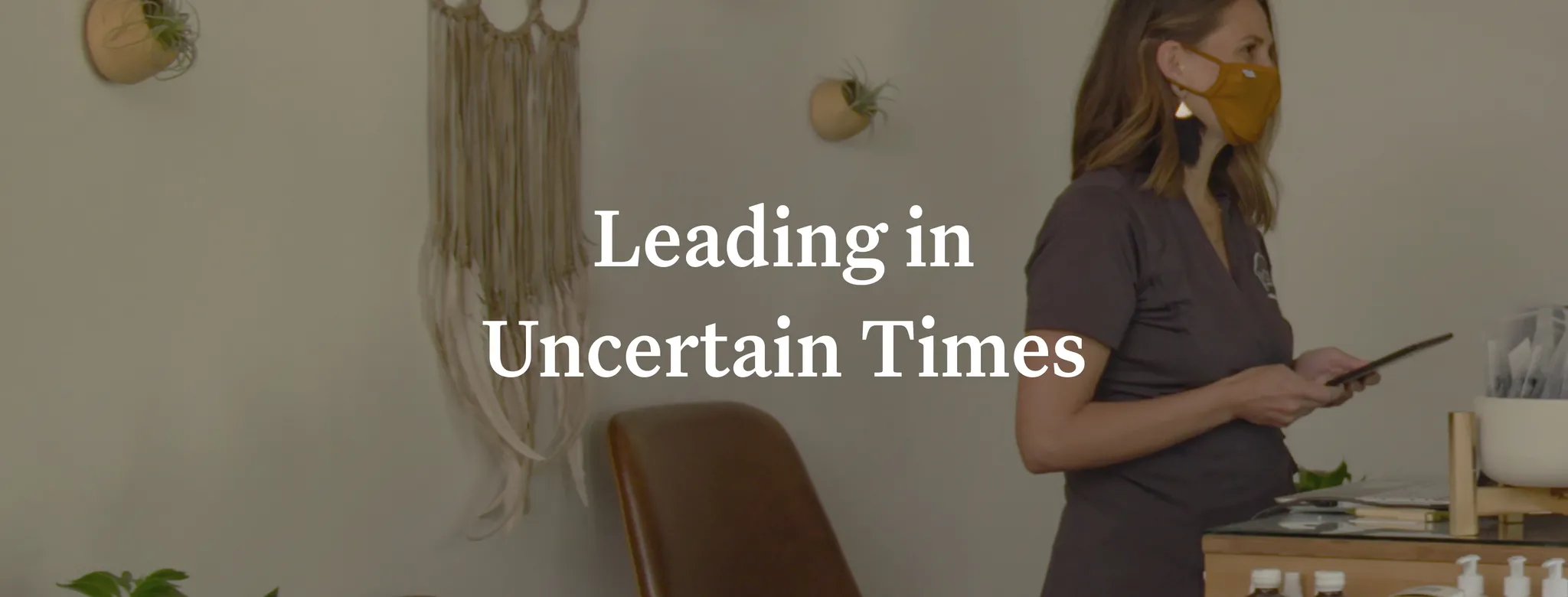 Leading in Uncertain Times