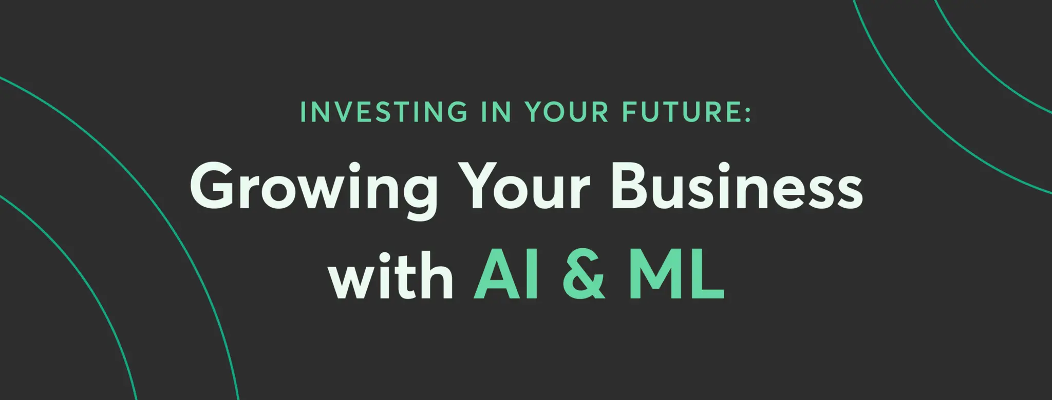 title of the blog article, growing your business with AI & ML
