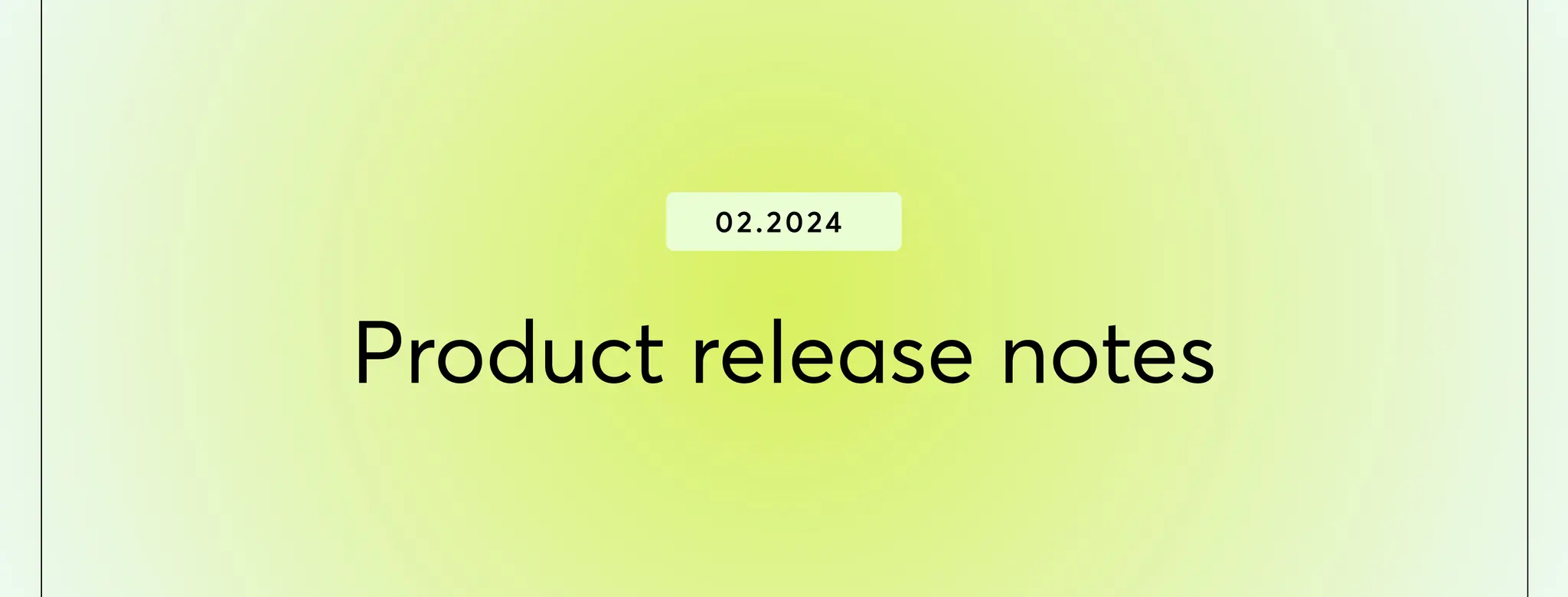 text-based graphic saying February 2024 and Product release notes