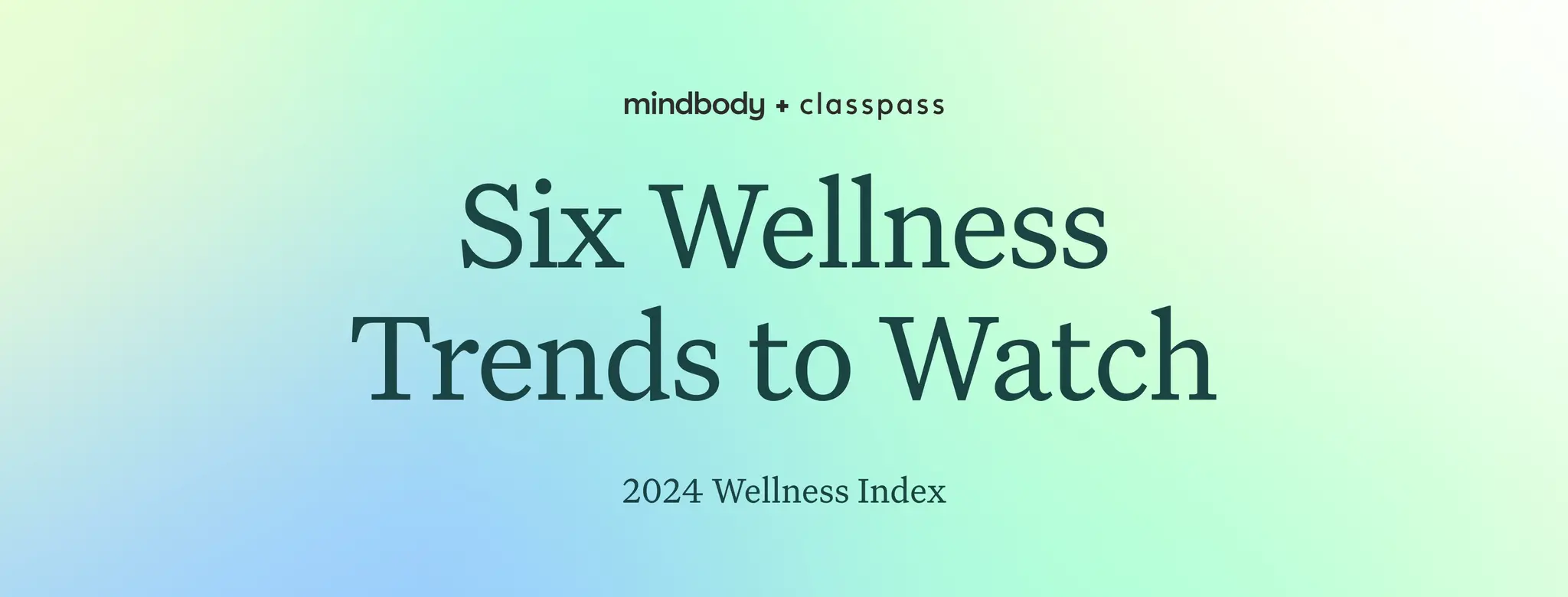 Six Wellness Trends to Watch