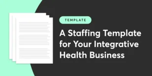 A Staffing Template for Your Integrative Health Business