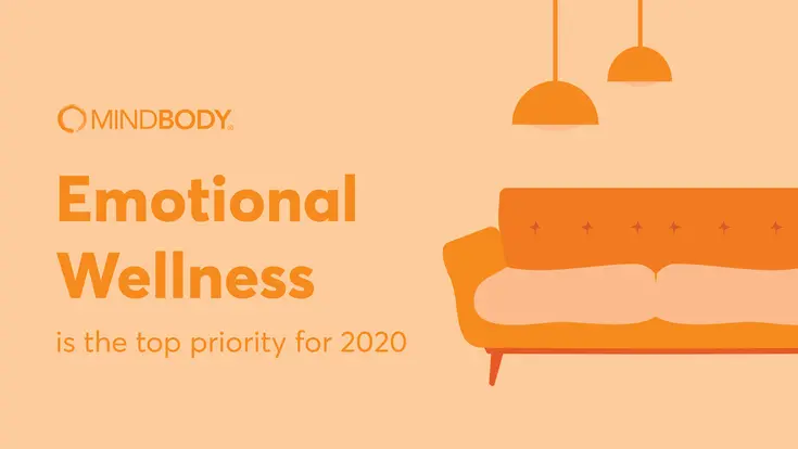Emotional wellness is the top priority for 2020.